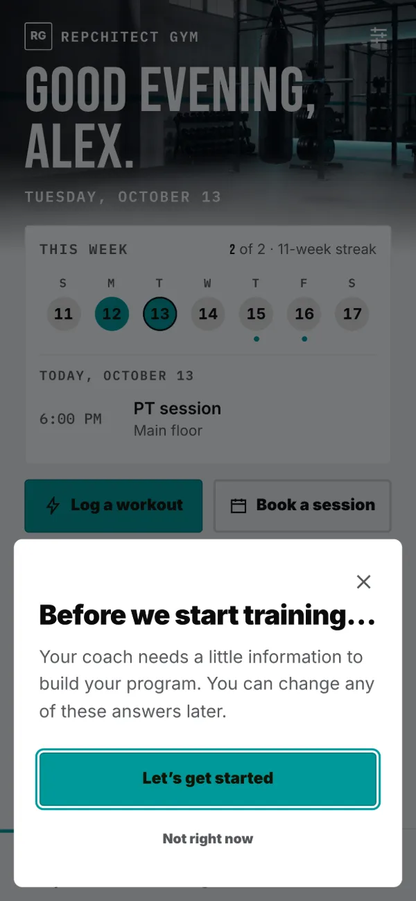 Before your first workout, a few questions. Every one is optional.